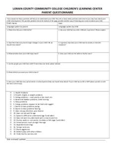 LORAIN COUNTY COMMUNITY COLLEGE CHILDREN’S LEARNING CENTER PARENT QUESTIONNAIRE Your answers to these questions will help us to understand your child. They let us know what questions and concerns you may have about you