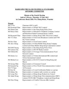 RADIO SPECTRUM AND TECHNICAL STANDARDS ADVISORY COMMITTEE Minutes of the Fourth Meeting held at 2:30 p.m., Thursday, 23 May 2013 in Conference Room 2020, Wu Chung House, Wanchai Present