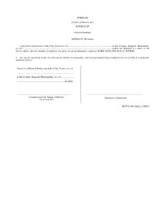 FORM 4D Courts of Justice Act AFFIDAVIT (General heading) AFFIDAVIT OF (name) I, (full name of deponent), of the (City, Town, etc.) of ......................................................................... , in the (C