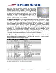 TechNote: MuraTool Mura: The Japanese word for blemish has been widely adopted by the display industry to describe almost all irregular luminosity variation defects in liquid crystal displays. Mura defects are caused by 