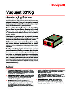 Vuquest 3310g Area-Imaging Scanner Honeywell’s Vuquest 3310g compact area-imaging scanner offers aggressive scanning of all 1D, PDF and 2D bar codes in a lightweight, durable and portable form factor. The scanner’s s