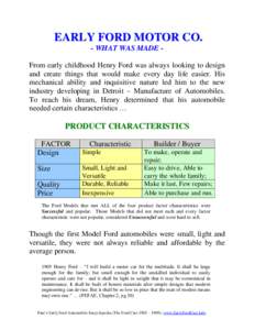 EARLY FORD MOTOR CO. - WHAT WAS MADE From early childhood Henry Ford was always looking to design and create things that would make every day life easier. His mechanical ability and inquisitive nature led him to the new 