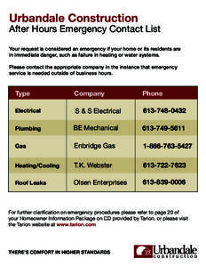 Urbandale Construction  After Hours Emergency Contact List Your request is considered an emergency if your home or its residents are in immediate danger, such as failure in heating or water systems.