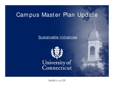 Campus Master Plan Update  Sustainable Initiatives UConn Sustainable Initiatives