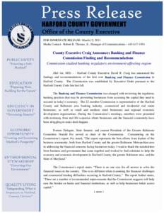 Office of the County Executive FOR IMMEDIATE RELEASE: March 15, 2011 Media Contact: Robert B. Thomas, Jr., Manager of Communications – [removed]County Executive Craig Announces Banking and Finance Commission Findin