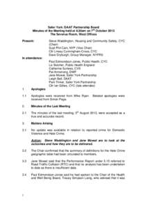 Safer York /DAAT Partnership Board Minutes of the Meeting held at 9.30am on 7th October 2013 The Severus Room, West Offices Present:  Steve Waddington, Housing and Community Safety, CYC