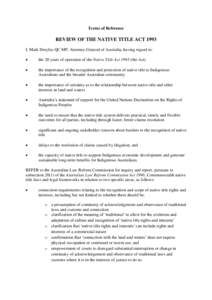 Terms of Reference  REVIEW OF THE NATIVE TITLE ACT 1993 I, Mark Dreyfus QC MP, Attorney-General of Australia, having regard to: 