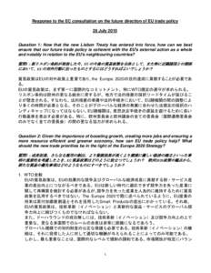 Response to the EC consultation on the future direction of EU trade policy 28 July 2010 Question 1: Now that the new Lisbon Treaty has entered into force, how can we best ensure that our future trade policy is coherent w