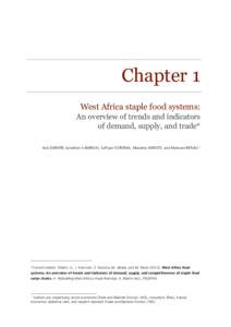 Chapter 1 West Africa staple food systems: An overview of trends and indicators of demand, supply, and trade* Aziz ELBEHRI, Jonathan KAMINSKI, Suffyan KOROMA, Massimo IAFRATE, and Marwan BENALI 1