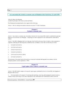 Page 1  Act concerning the exclusive economic zone of Belgium in the North Sea, 22 April 1999 Albert II, King of the Belgians, extends his greetings to all citizens, present and future.