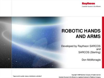 ROBOTIC HANDS AND ARMS Developed by Raytheon SARCOS and SARCOS (Sterling) Don McMonagle