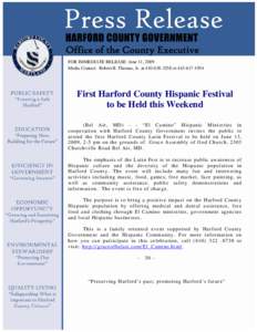 Office of the County Executive FOR IMMEDIATE RELEASE: June 11, 2009 Media Contact: Robert B. Thomas, Jr. at[removed]or[removed]First Harford County Hispanic Festival to be Held this Weekend