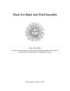 Music For Band And Wind Ensemble  FREE TAPE OFFER All pieces come with full scores (which may be ordered separately). Cassette tapes of much of the music in this catalog are available upon request.