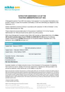 NOTICE FOR SUBDIVISION 12-H OF THE TAXATION ADMINISTRATION ACT 1953 A Managed Investment Trust (MIT) that makes a “fund payment” to an Australian Intermediary must provide a “Notice” to assist the Australian Inte