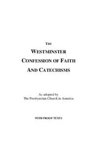 THE  WESTMINSTER CONFESSION OF FAITH AND CATECHISMS