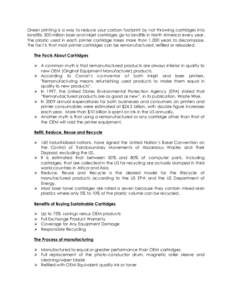 Green printing is a way to reduce your carbon footprint by not throwing cartridges into landfills. 300 million laser and inkjet cartridges go to landfills in North America every year. The plastic used in each printer car