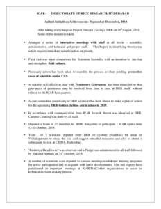 ICAR -  DIRECTORATE OF RICE RESEARCH, HYDERABAD Salient Initiatives/Achievements- September-December, 2014 After taking over charge as Project Director (Acting), DRR on 30thAugust, 2014.