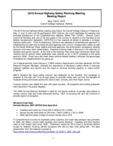2010 Annual Highway Safety Planning Meeting Meeting Report May 11&12, 2010 Carroll College Campus, Helena The 2010 Annual Highway Safety meeting was held at the Carroll College Campus in Helena on May 11 and 12 with over