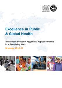 Excellence in Public & Global Health The London School of Hygiene & Tropical Medicine in a Globalising World Strategy[removed]