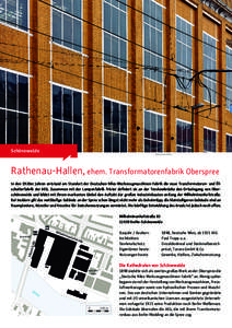 Schöneweide  © Andreas Muhs Rathenau-Hallen, ehem. Transformatorenfabrik Oberspree In den 1920er Jahren entstand am Standort der Deutschen Niles-Werkzeugmaschinen-Fabrik die neue Transformatoren- und Ölschalterfabrik 