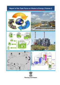 Report of the Task Force on Waste to Energy (Volume I) ( In the context of Integrated MSW Management) Planning Commission  May 12, 2014