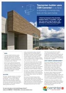 Tasmanian builder uses CSR Cemintel to achieve a stunning contemporary look on his own home “I think the final look of the Cemintel Designer Series™ is excellent - and all