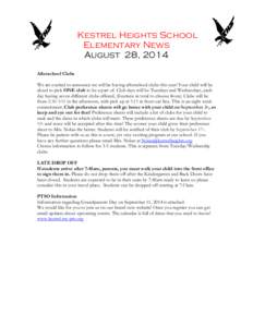 Kestrel Heights School Elementary News August 28, 2014 Afterschool Clubs We are excited to announce we will be having afterschool clubs this year! Your child will be aloud to pick ONE club to be a part of. Club days will