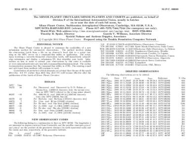 2014 AUG. 10  M.P.C[removed]The MINOR PLANET CIRCULARS/MINOR PLANETS AND COMETS are published, on behalf of Division F of the International Astronomical Union, usually in batches on or near the date of each full moon, by: