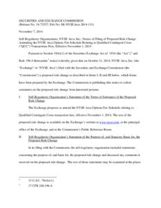 SECURITIES AND EXCHANGE COMMISSION (Release No[removed]; File No. SR-NYSEArca[removed]November 7, 2014 Self-Regulatory Organizations; NYSE Arca, Inc.; Notice of Filing of Proposed Rule Change Amending the NYSE Arca Op