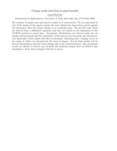 Change point detection in panel models Lajos Horv´ath Department of Mathematics, University of Utah, Salt Lake City, UT 84112–0090 We consider N panels and each panel is based on T observations. We are interested to t