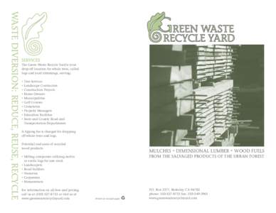 waste diversion: Reduce, Reuse, Recycle  Services The Green Waste Recycle Yard is your drop-off location for whole trees, culled logs and yard trimmings, serving: