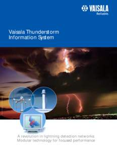 Vaisala Thunderstorm Information System A revolution in lightning detection networks: Modular technology for focused performance