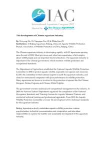    The development of Chinese aquarium industry By: Weiyong Hu (1), Xiangguo Fan (2) & Zhijie Guo (2) Institutions: 1) Beijing Aquarium, Beijing, China; 2) Aquatic Wildlife Protection Branch, Association of Wildlife Pro