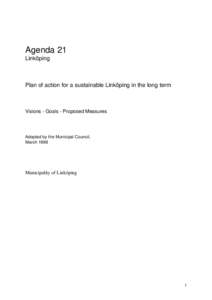 Agenda 21 Linköping Plan of action for a sustainable Linköping in the long term  Visions - Goals - Proposed Measures