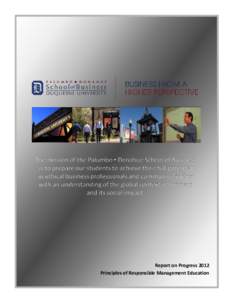 Report on Progress 2012 Principles of Responsible Management Education Alan R. Miciak, Ph.D. Dean, Palumbo ▪ Donahue School of Business At the Palumbo ▪ Donahue School of Business, we have