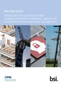 PAS:2015  Specification for security-minded building information modelling, digital built environments and smart asset management