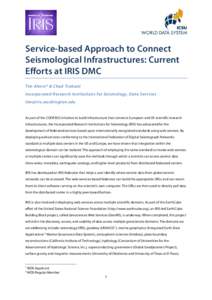 Service-based Approach to Connect Seismological Infrastructures: Current Efforts at IRIS DMC Tim Ahern* & Chad Trabant Incorporated Research Institutions for Seismology, Data Services [removed]