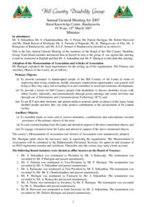 Hill Country Disability Group Annual General Meeting for 2007 Rural Knowledge Centre, Bandarawela 10:30 am, 18th MarchMinutes