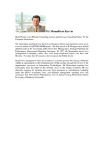 Mr Moueddene Karim He is Partner of the Deloitte Consulting practice and the Lead Consulting Partner for the European Institutions. Mr Moueddene graduated from the Solvay Business School and started his career as an exte