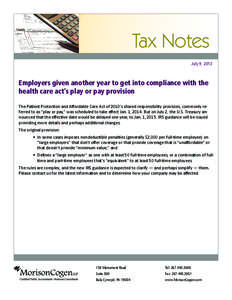 Tax Notes July 9, 2013 Employers given another year to get into compliance with the health care act’s play or pay provision The Patient Protection and Affordable Care Act of 2010’s shared responsibility provision, co