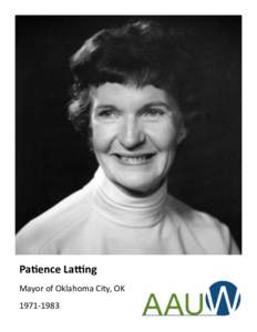 Patience Latting Mayor of Oklahoma City, OK Anne Rudin Mayor of Sacramento, CA