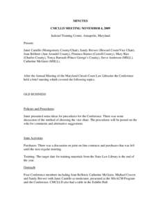 MINUTES CMCLLD MEETING NOVEMBER 4, 2009 Judicial Training Center, Annapolis, Maryland Present: Janet Camillo (Montgomery County/Chair), Sandy Brewer (Howard Count/Vice Chair), Joan Bellistri (Ann Arundel County), Florenc