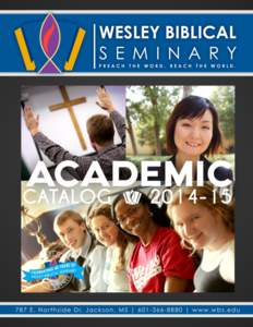 ACADEMIC CATALOG[removed]Wesley Biblical Seminary 787 E. Northside Drive, Jackson, MS[removed]P.O. Box 9938, Jackson, MS 39286