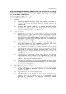 Attachment 1 Model clauses agreed between AMA Victoria and VHIA for the operation of Continuing Medical Education leave and support stemming from the 28 July 2006 Heads of Agreement. Continuing Medical Education Leave (1