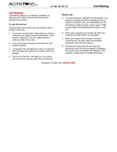 CT, MA, NH, NY, RI  Call Waiting Call Waiting keeps you constantly accessible by allowing you to take a second call when you’re already on the phone.