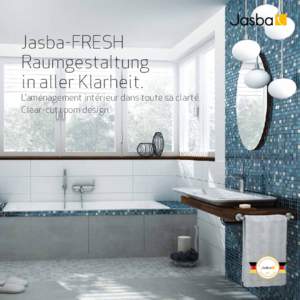 Jasba-FRESH Raumgestaltung in aller Klarheit. L’aménagement intérieur dans toute sa clarté. Clear-cut room design.