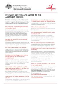 FESTIVALS AUSTRALIA TRANSFER TO THE AUSTRALIA COUNCIL The Festivals Australia program provides funding support for arts projects at Australian regional, remote and community festivals. It is designed to assist the festiv