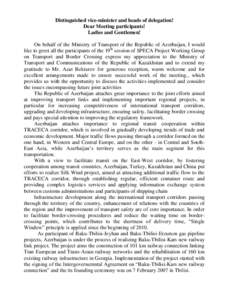 Distinguished vice-minister and heads of delegation! Dear Meeting participants! Ladies and Gentlemen! On behalf of the Ministry of Transport of the Republic of Azerbaijan, I would like to greet all the participants of th