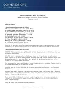 Conversations with Bill Kristol Guest: Elliott Abrams, Council on Foreign Relations Taped May 17, 2013 Table of Contents I: Scoop Jackson Democrat 00:26 – 13:28