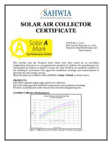 SOLAR AIR COLLECTOR CERTIFICATE Certificate #: 1004 Date Issued: February 14, 2013 Issued to: SolarWall Europe sarl Paris France